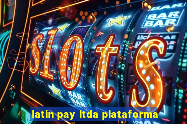 latin pay ltda plataforma